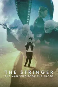 The Stringer: The Man Who Took the Photo ช่างภาพเบื้องหลังรูปถ่ายประวัติศาสตร์