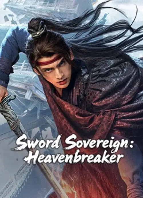 Sword Sovereign Heavenbreaker ยอดกระบี่ ทลายสวรรค์